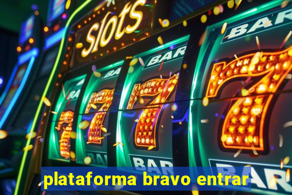 plataforma bravo entrar